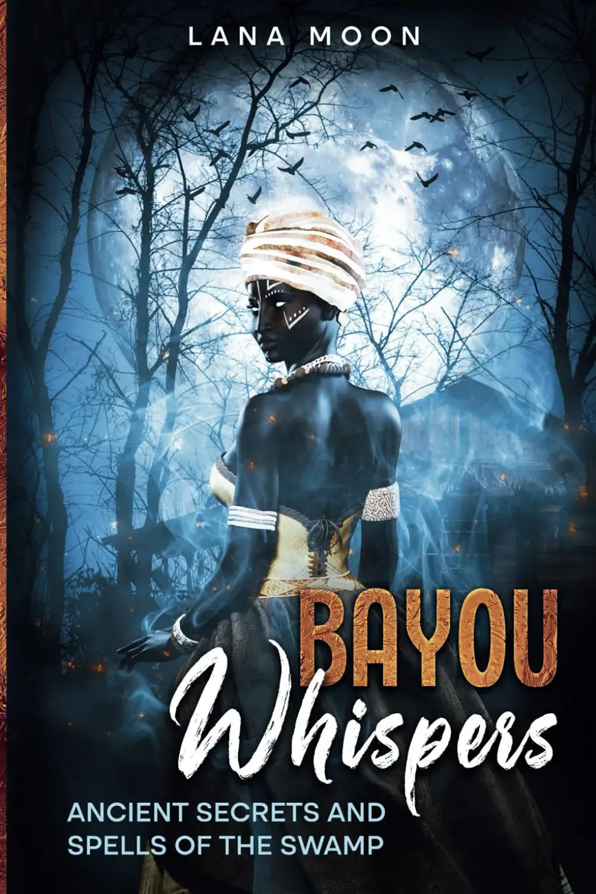 Bayou Whispers: Ancient Secrets and Spells of the Swamp