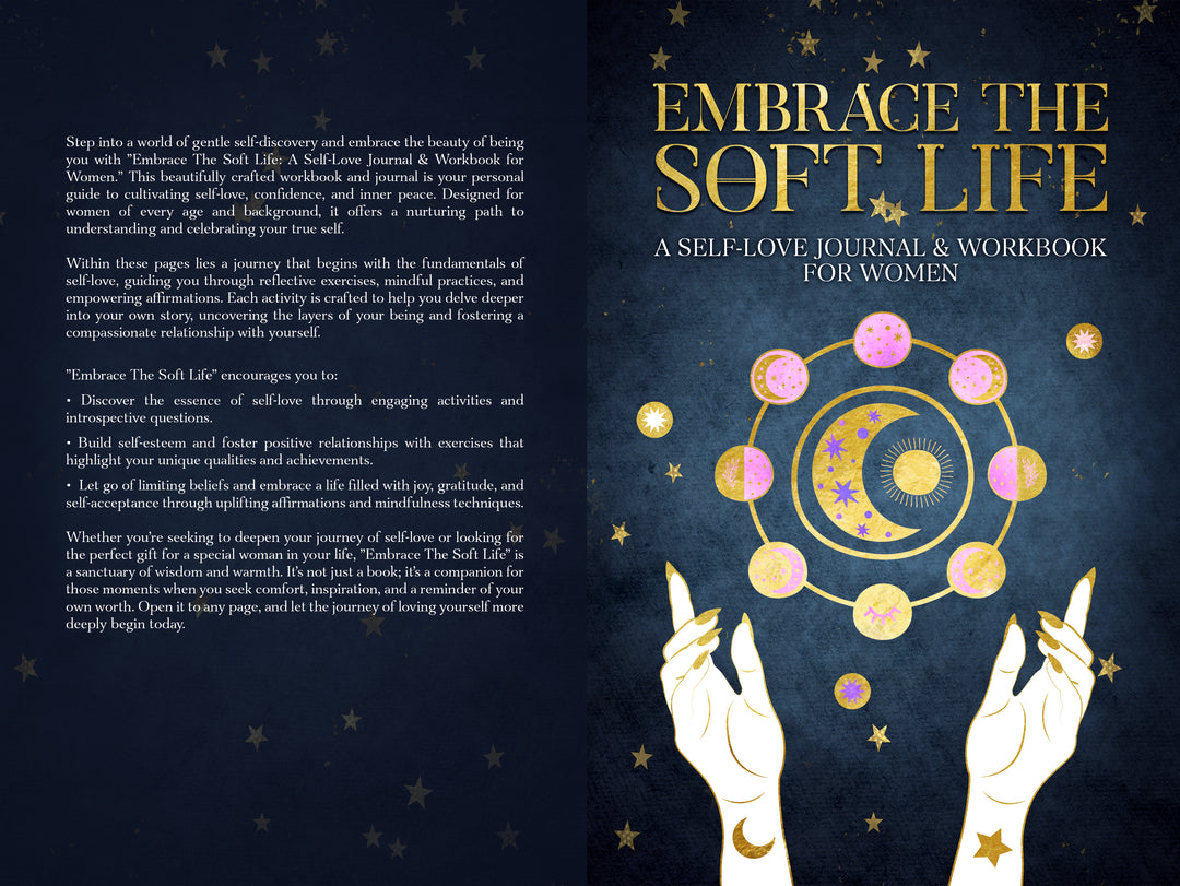Embrace The Soft Life-A Self Love Journal & Workbook for Women