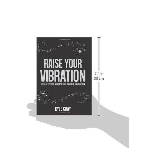 Raise Your Vibration: 111 Practices to Increase Your Spiritual Connection